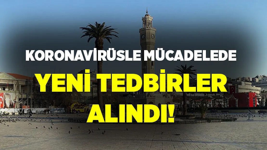 İzmir'de yeni koronavirüs tedbirleri alındı!