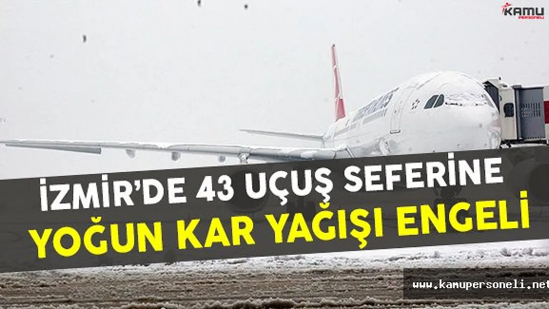İzmir'de Yoğun Kar Yağışından Dolayı 43 Uçuş Seferleri İptal Edildi