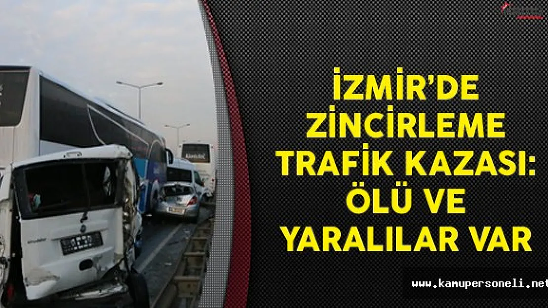İzmir'de Zincirleme Trafik Kazası: Ölü Ve Yaralılar Var