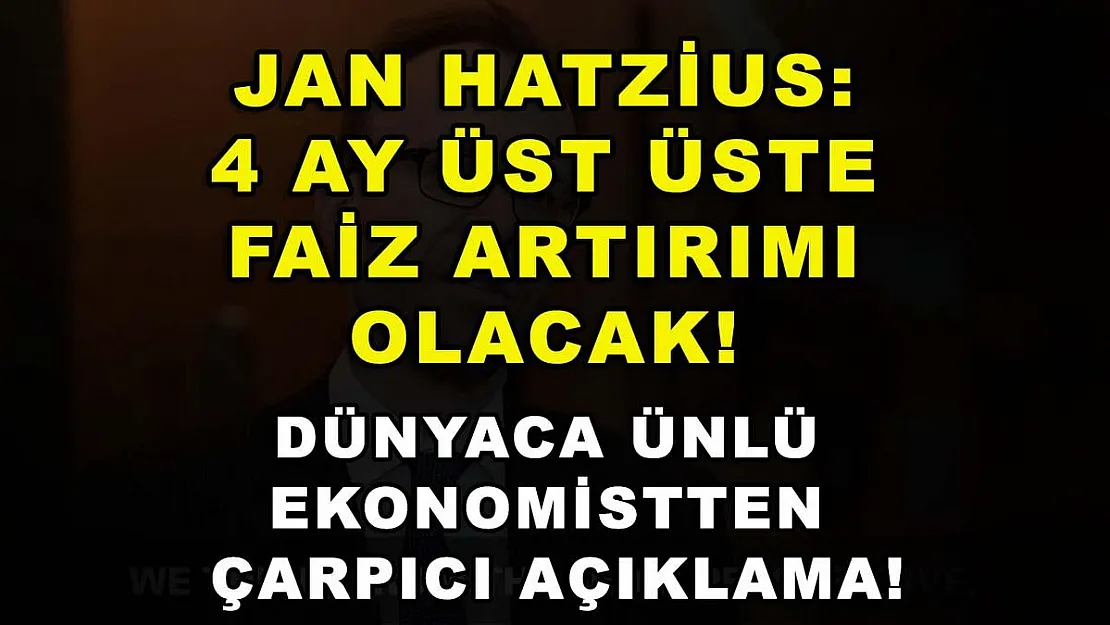 Jan Hatzius: 4 ay üst üste faiz artırımı olacak! Dünyaca ünlü ekonomistten çarpıcı açıklama!