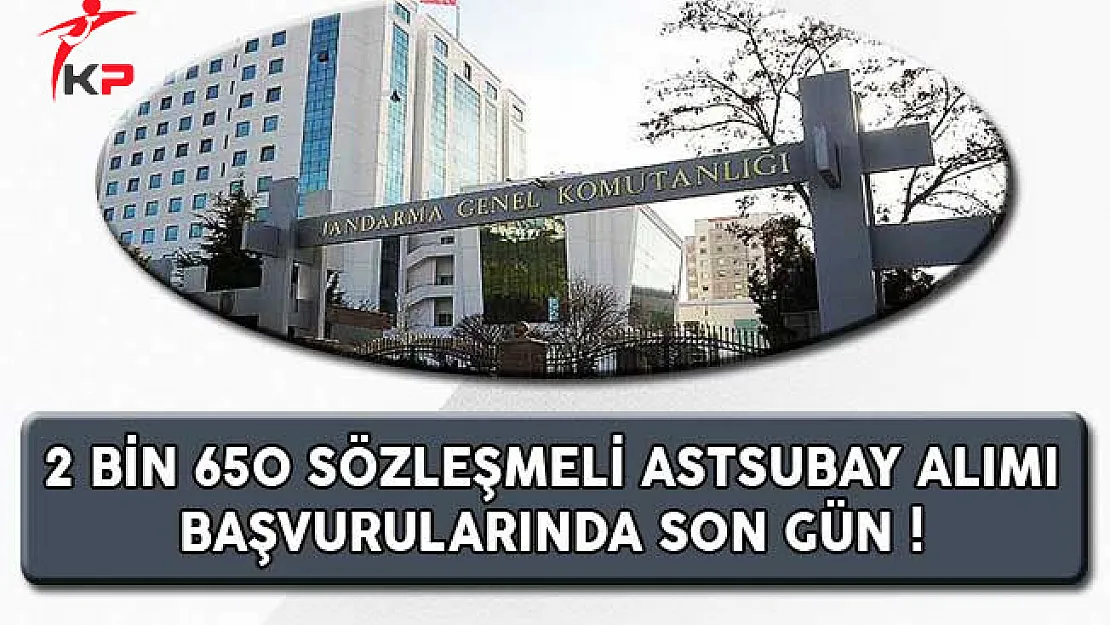 Jandarma 2 Bin 650 Sözleşmeli Astsubay Alımında Son Gün