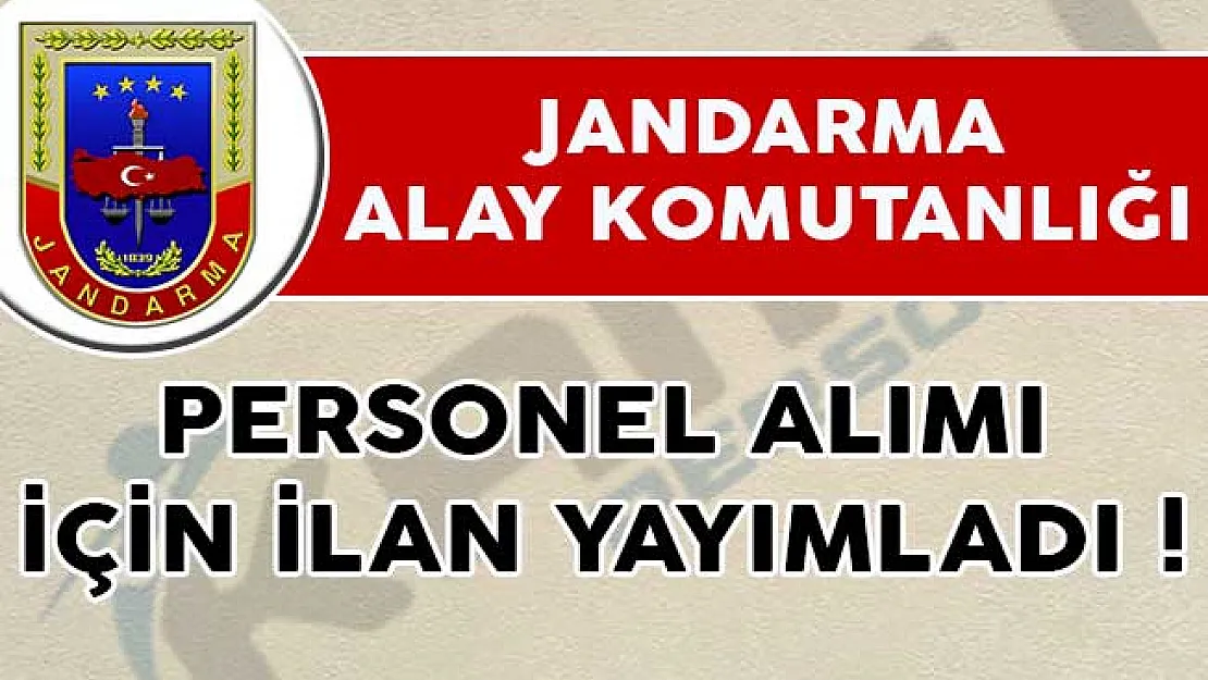 Jandarma Alay Komutanlığı Personel Alımı İçin İlan Yayımladı!