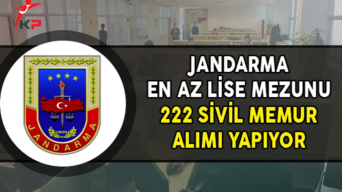 Jandarma En Az Lise Mezunu 222 Kamu Personel Alımı Yapıyor ! (Kimler Başvurabilir?)