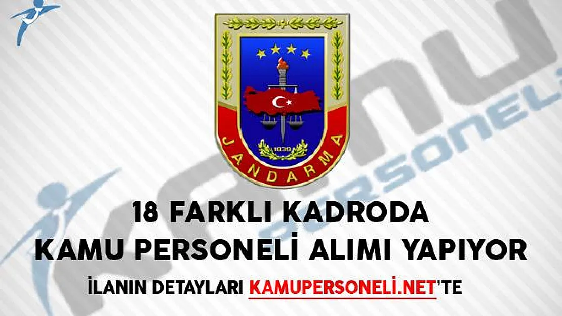 Jandarma Genel Komutanlığı 18 Farklı Kadroda Kamu Personeli Alımı Yapıyor
