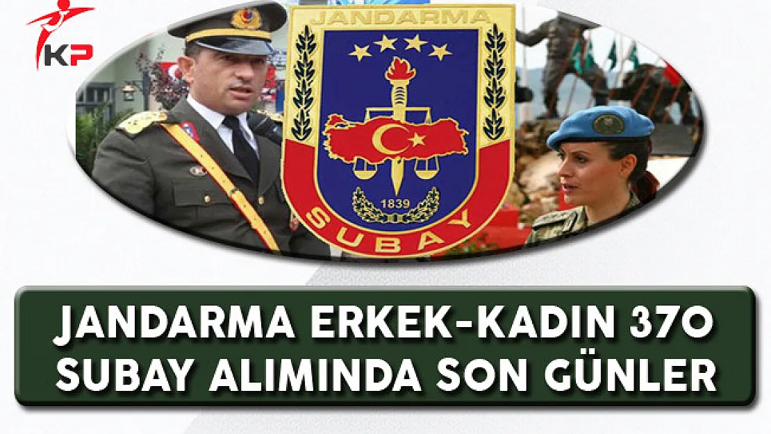 Jandarma Genel Komutanlığı 370  Subay Alımında Son Günler