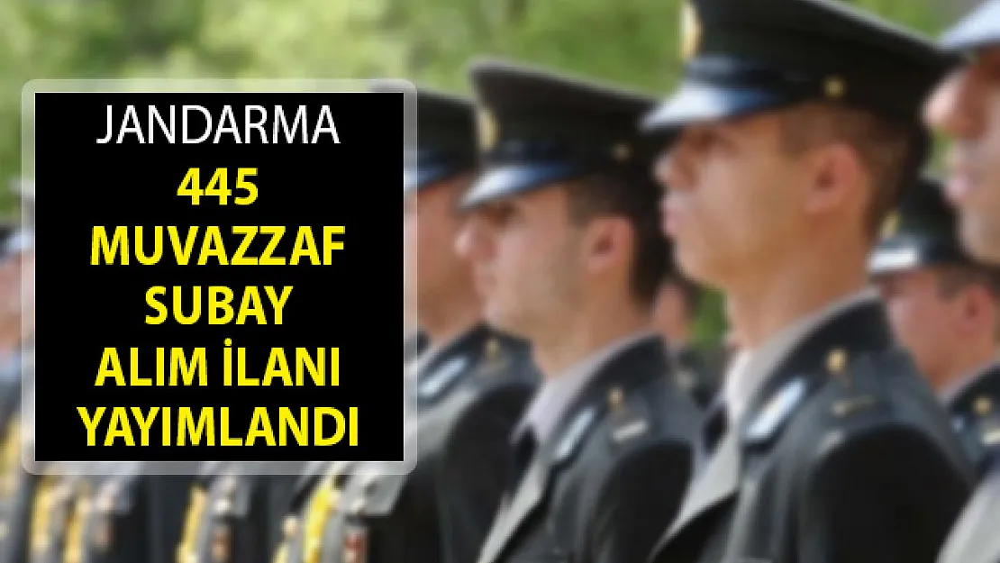 Jandarma Genel Komutanlığı 445 Muvazzaf Subay Alım İlanı Yayımlandı- Jandarma Subay Alımı 2019- Jandarma Subay Alımı Başvuru Şartları Neler?