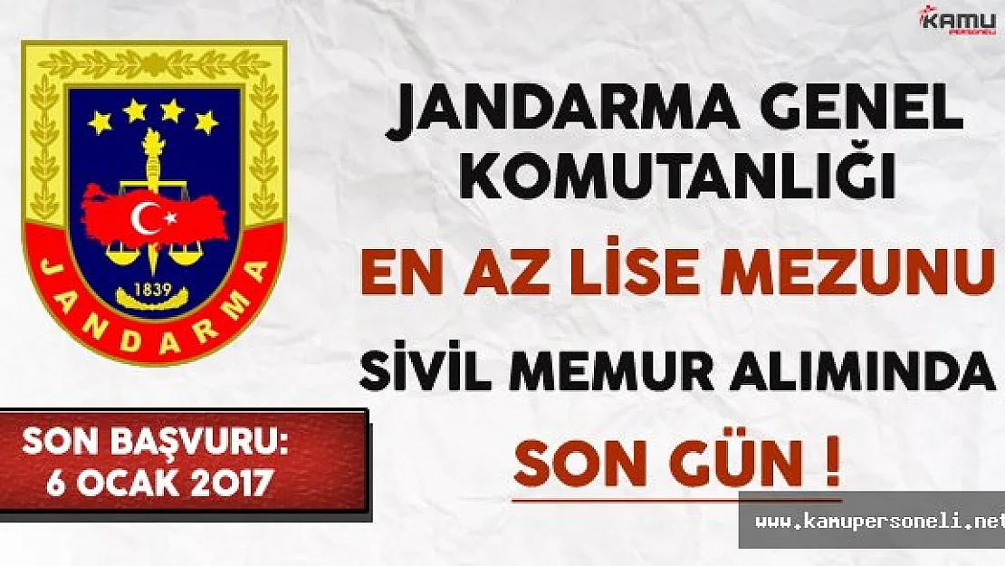 Jandarma Genel Komutanlığı En Az Lise Mezunu Sivil Memur Alımı Başvurularında Son Gün !