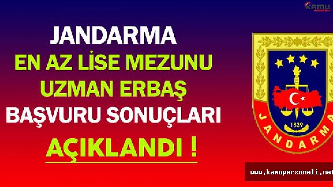 Jandarma Genel Komutanlığı En Az Lise Mezunu Uzman Erbaş Başvuru Sonuçları Açıklandı