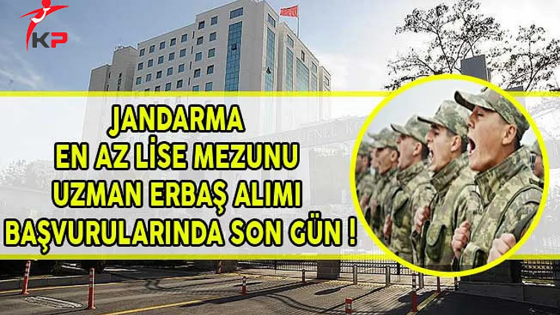 Jandarma Genel Komutanlığı En Az Lise Mezunu Erbaş Alımı Başvurularında Son Gün !