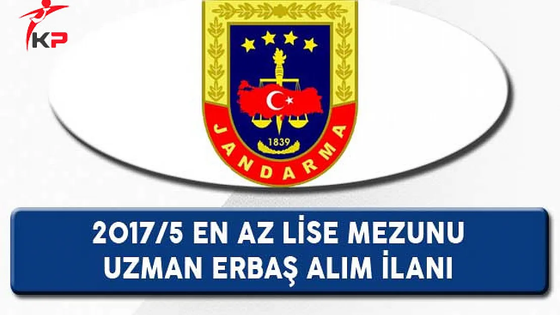 Jandarma Genel Komutanlığı En Az Lise Mezunu Uzman Erbaş Alıyor