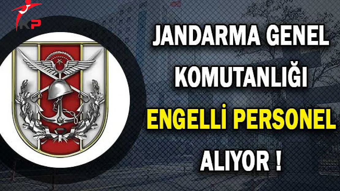 Jandarma Genel Komutanlığı Engelli Memur Alımı Yapıyor