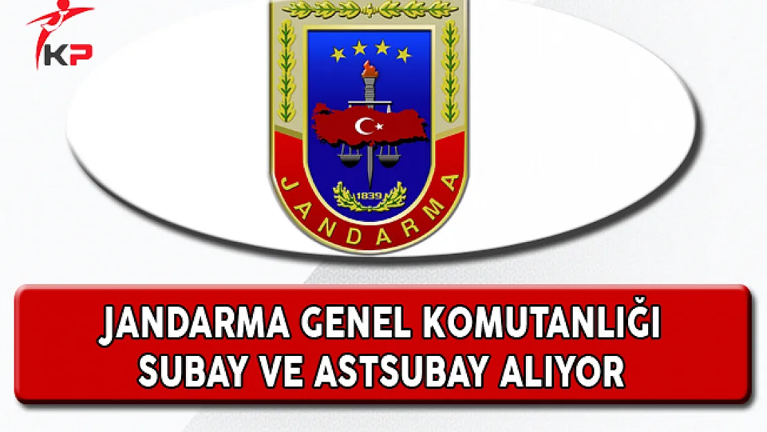 Jandarma Genel Komutanlığı Erkek ve Kadın Subay-Astsubay Alıyor