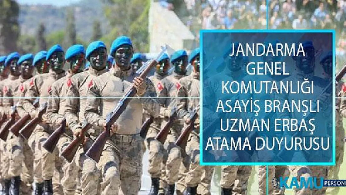 Jandarma Genel Komutanlığı (JGK) Asayiş Branşlı Uzman Erbaş Atama Duyurusu Yayımlandı!
