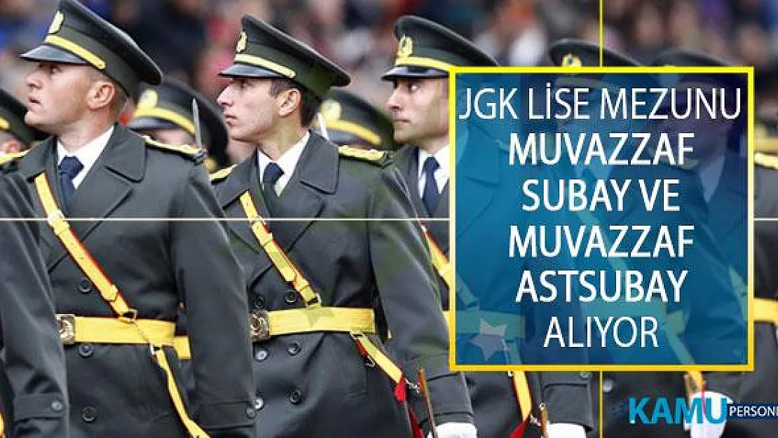 Jandarma Genel Komutanlığı (JGK) Lise Mezunu Muvazzaf Subay Ve Muvazzaf Astsubay Alım İlanı Yayımladı