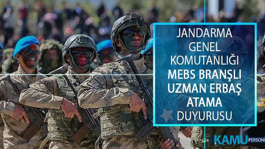 Jandarma Genel Komutanlığı (JGK) MEBS Branşlı Uzman Erbaş Atama Duyurusu Yayımlandı!
