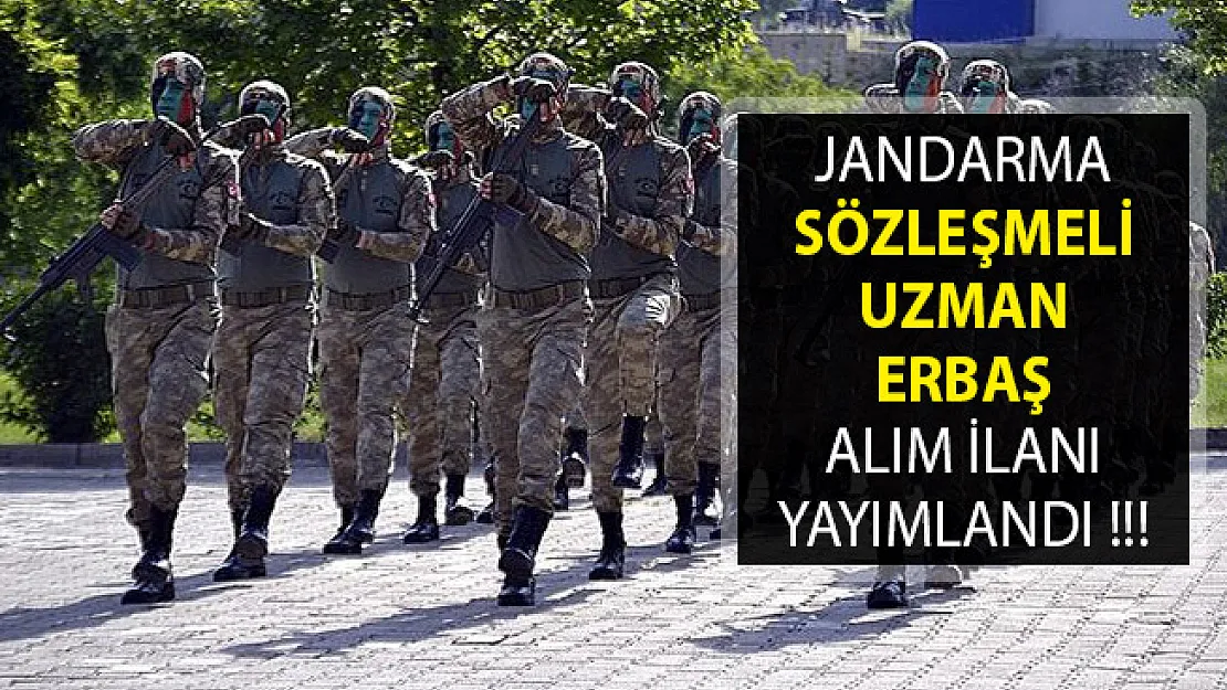 Jandarma Genel Komutanlığı KPSS'li ve En Az 50 KPSS Puan Şartı İle Sözleşmeli Uzman Erbaş Alım İlanı Yayımladı