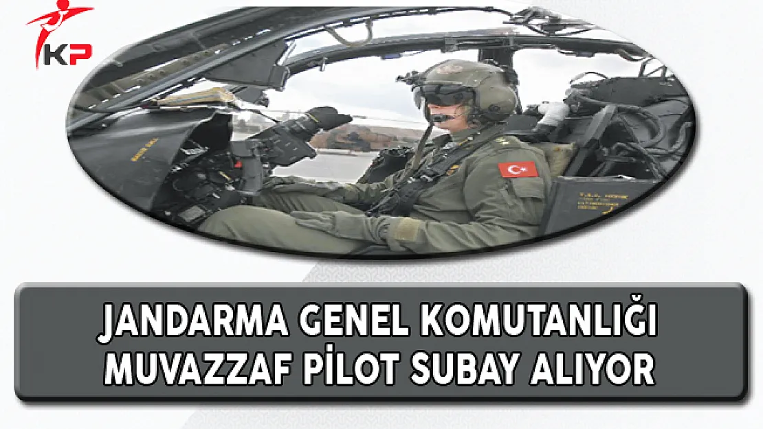 Jandarma Genel Komutanlığı Muvazzaf Pilot Subay Alımı İlanı