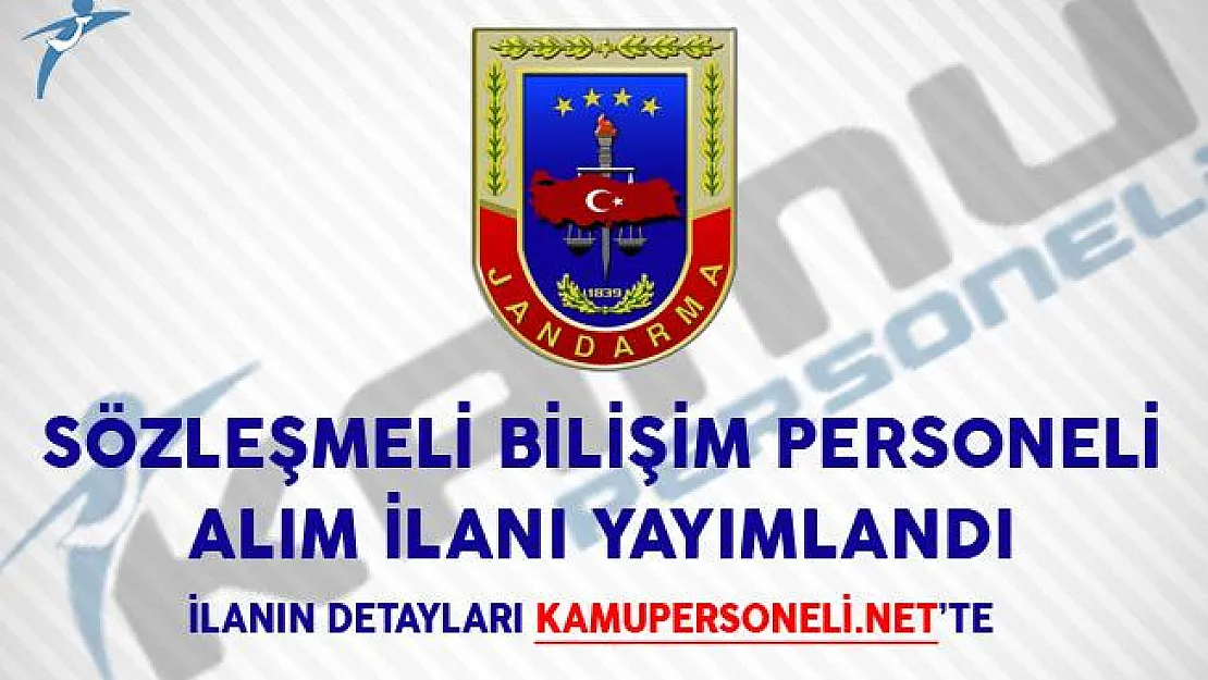 Jandarma Genel Komutanlığı Sözleşmeli Bilişim Personeli Alım İlanı Yayımlandı!