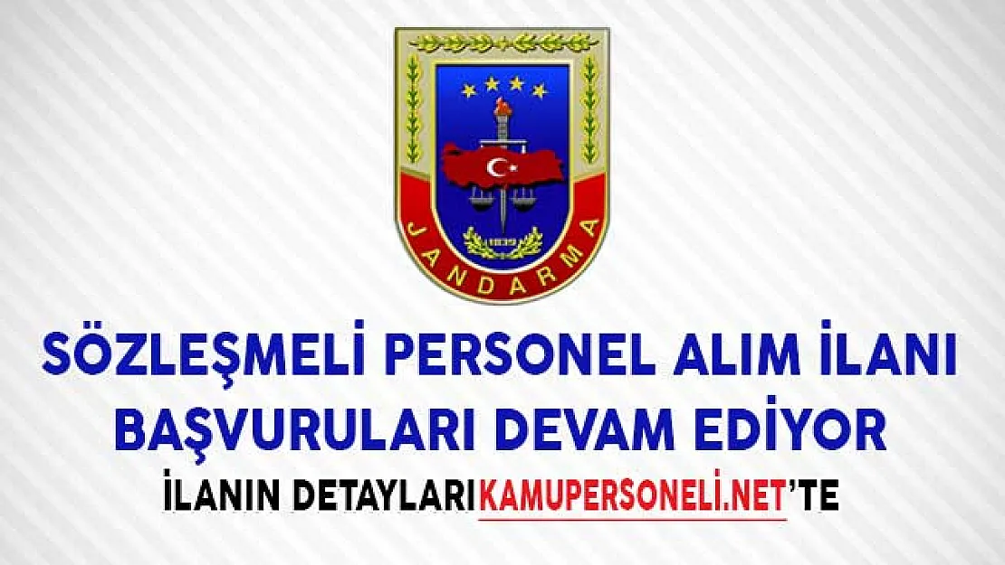 Jandarma Genel Komutanlığı Sözleşmeli Personel Alım İlanı Başvuruları Devam Ediyor