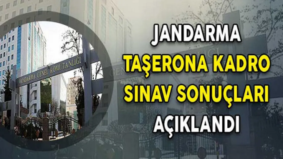 Jandarma Genel Komutanlığı Taşerona Kadro Sınav Sonuçları Açıklandı