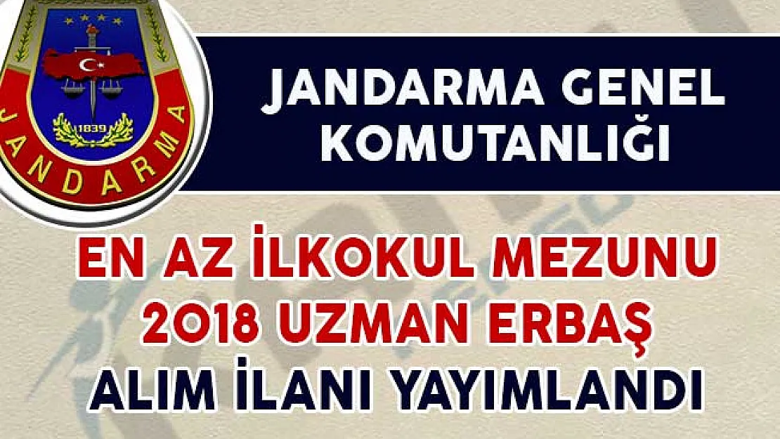 Jandarma Genel Komutanlığı Uzman Erbaş Alım İlanı Yayımlandı (En Az İlkokul Mezunu)