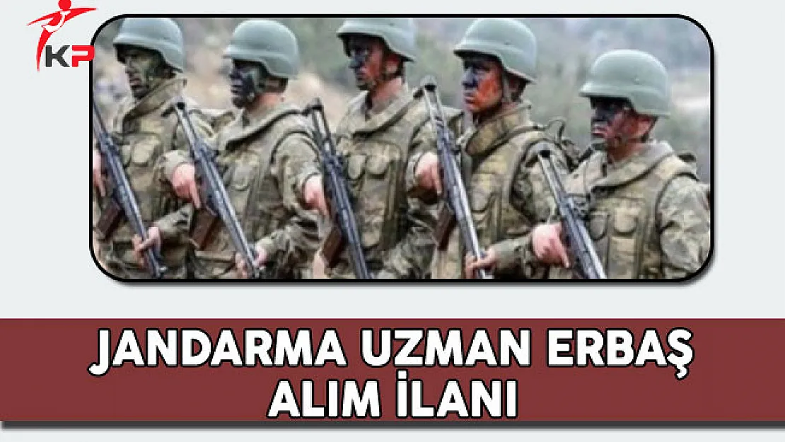 Jandarma Genel Komutanlığı Uzman Erbaş Alım İlanı