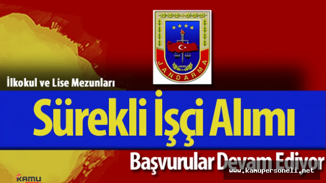 Jandarma Lojistik Komutanlığı Sürekli İşçi Alımı Başvurular Devam Ediyor