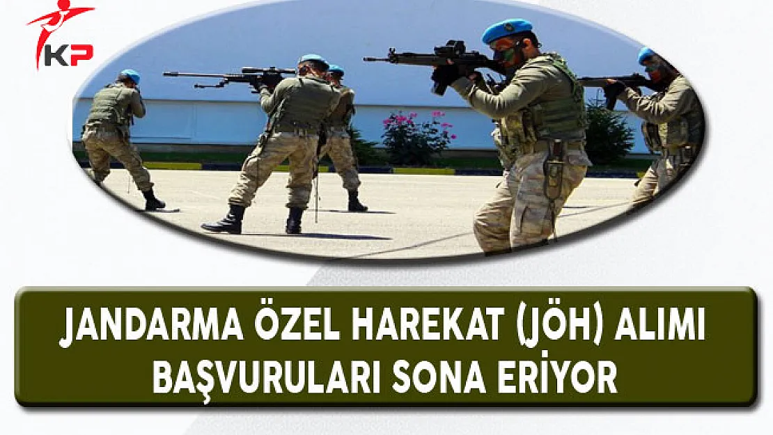 Jandarma Özel Harekat (JÖH) Alımı Başvuruları Sona Eriyor