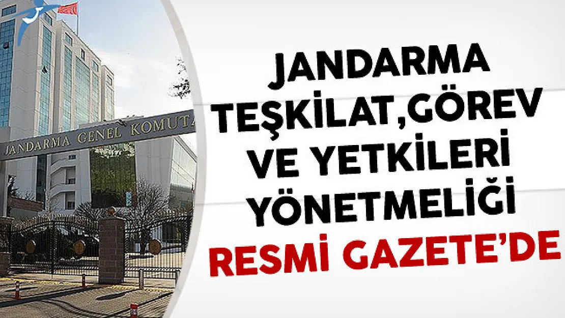Jandarma Teşkilat, Görev ve Yetkileri Yönetmeliği Resmi Gazete'de Yayınlandı