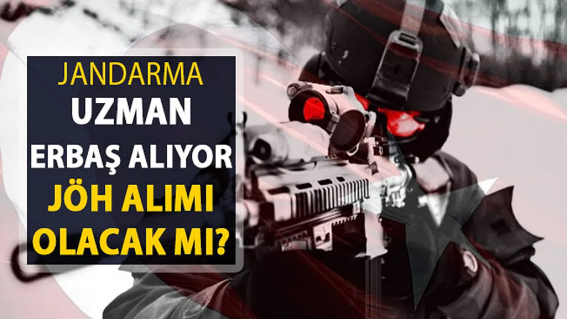 Jandarma Uzman Erbaş Alımı Yapıyor ! JÖH Alımı Yapılıyor Mu?