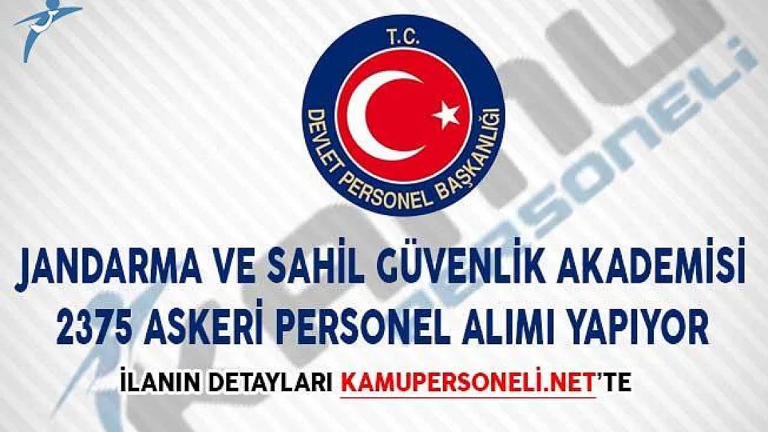 Jandarma ve Sahil Güvenlik Akademisi 2375 Askeri Personel Alımı Yapıyor