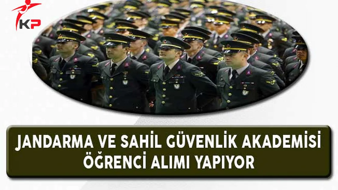 Jandarma ve Sahil Güvenlik Fakültesi Öğrenci Alım İlanı