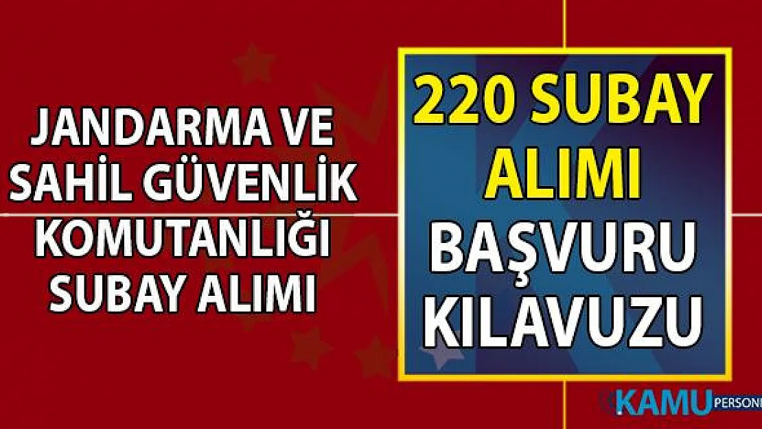 Jandarma ve Sahil Güvenlik Komutanlığı (JSFG) lise mezunu 220 subay alımı başvuru kılavuzu ve başvuru şartları