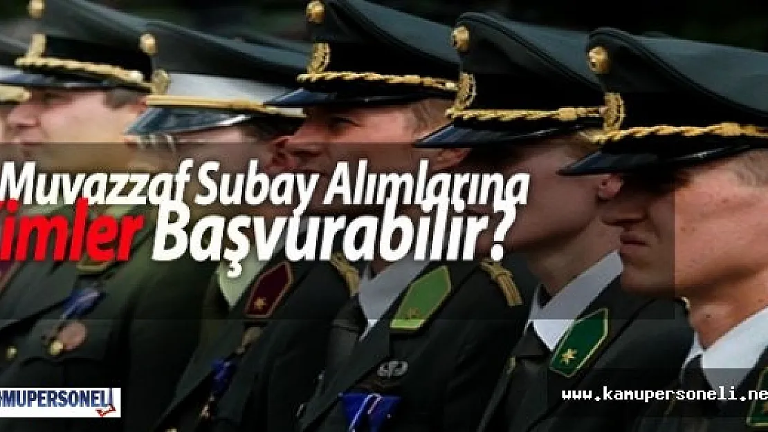 K.K.K Muvazzaf Subay Alımlarına Kimler Başvurabilir?