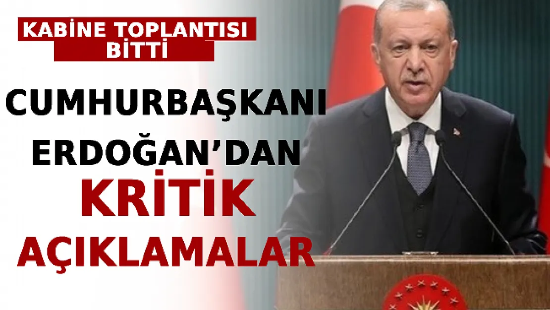 Kabine Toplantısı Bitti: Cumhurbaşkanı Erdoğan'dan Kritik Açıklamalar