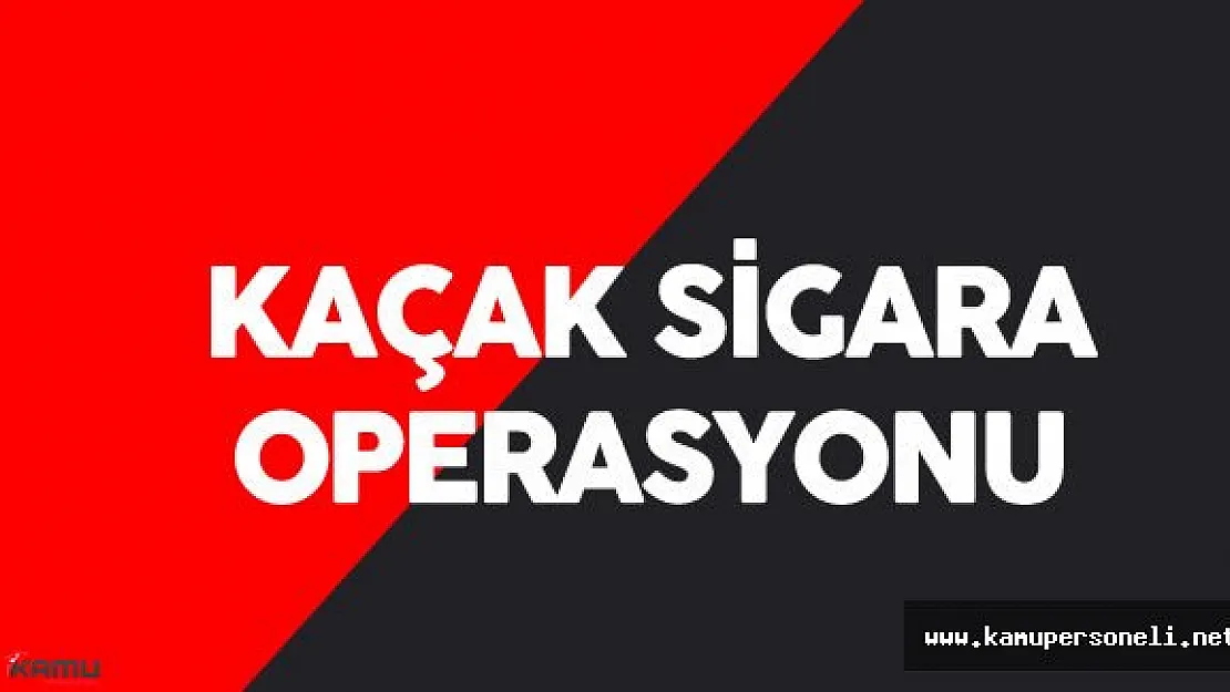 Kaçak Sigara Operasyonu ( 3 Milyon 950 Bin Sigara Ele Geçirildi)