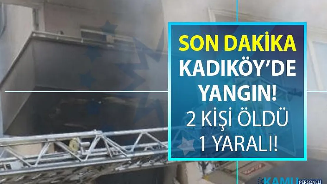 Kadıköy Bayer Caddesinde yangın! 2 kişi hayatanı kaybetti!