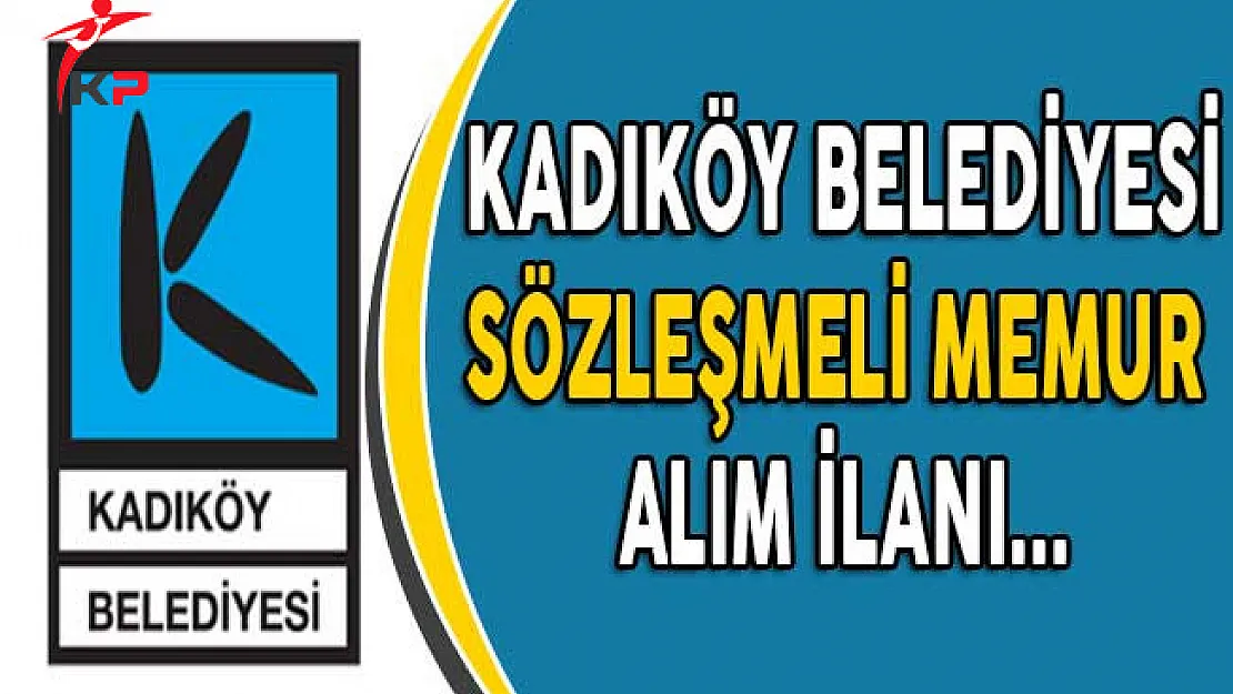 Kadıköy Belediye Başkanlığı Sözleşmeli Memur Alım İlanı