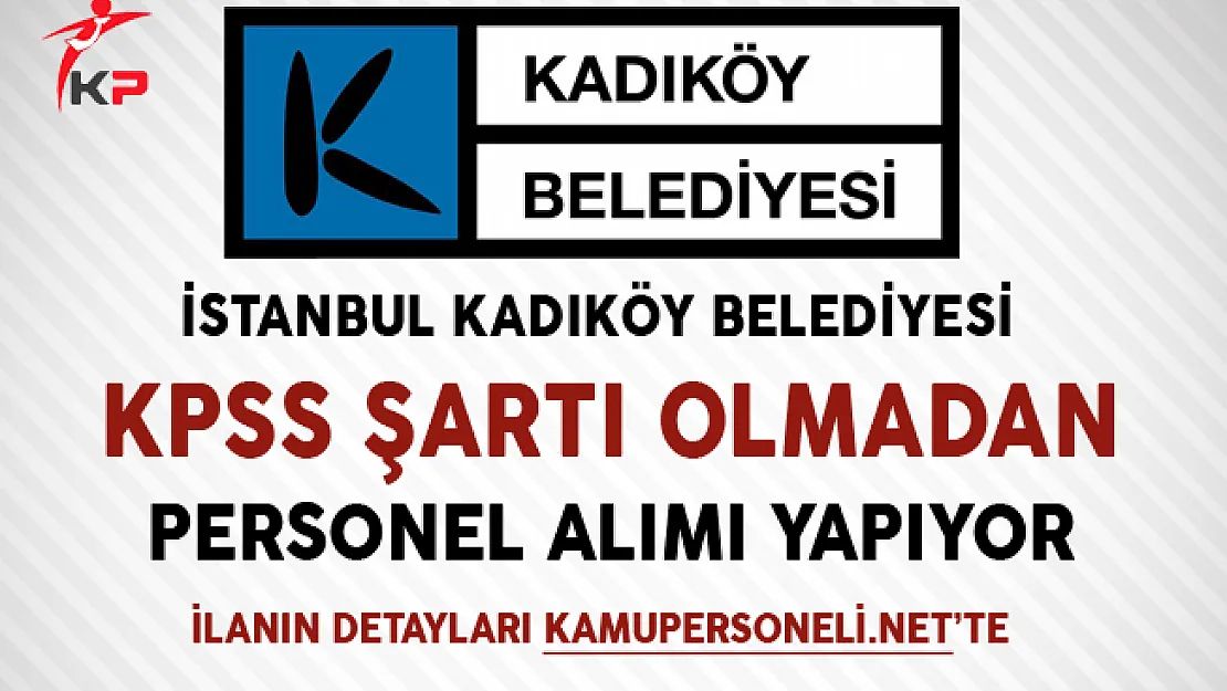 Kadıköy Belediyesi Sözleşmeli Personel Alımı Başvurularında Son Gün
