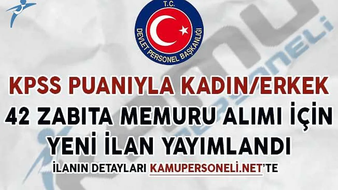 Kadın/Erkek 42 Zabıta Memuru Alımı İçin Yeni İlan Yayımlandı