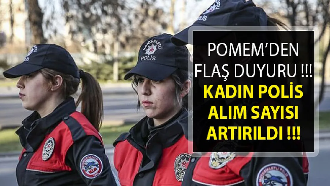Kadın Polis Alımı Sayısı Artırıldı- 24. Dönem POMEM Polis Akademisi Son Dakika Duyurusu
