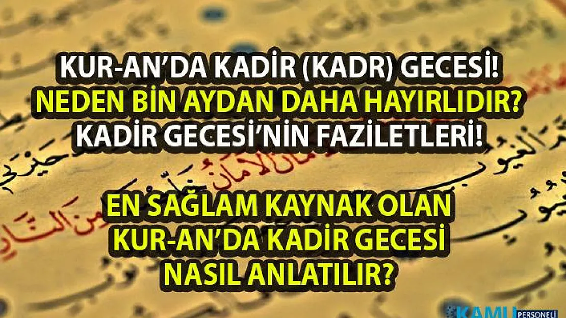 Kadir Gecesi Ne Zaman? Kur-an'da Kadir Gecesi ve faziletleri nasıl anlatılır?