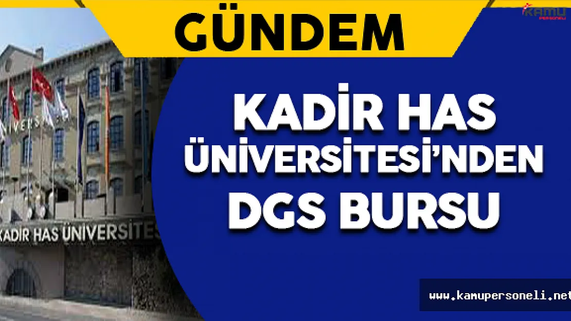 Kadir Has Üniversitesi DGS Bursu Veriyor