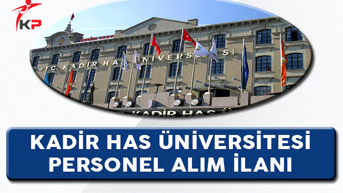 Kadir Has Üniversitesi Personel Alım İlanı