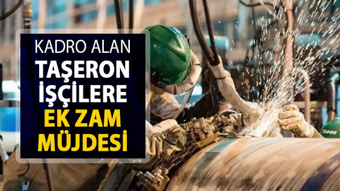 Kadro Alan Taşeron İşçilere Ne Kadar Zam Yapılacak ? İşte Ek Zam Gelişmesi