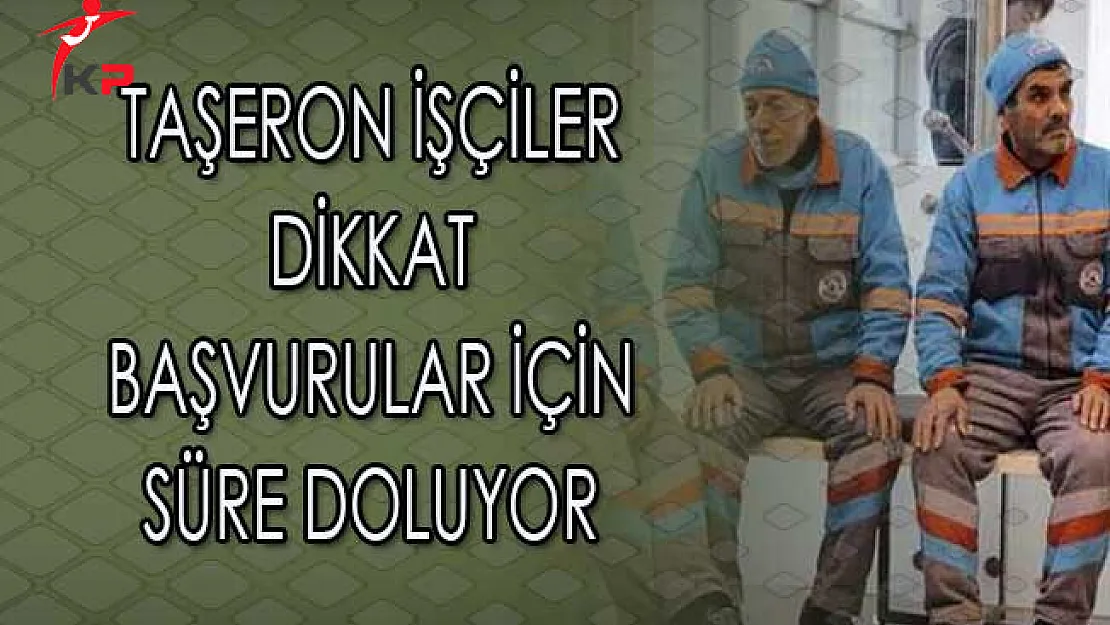 Kadroya Geçiş İçin Hazırlanan Taşeron İşçiler İçin Başvuru Süreci Sona Eriyor