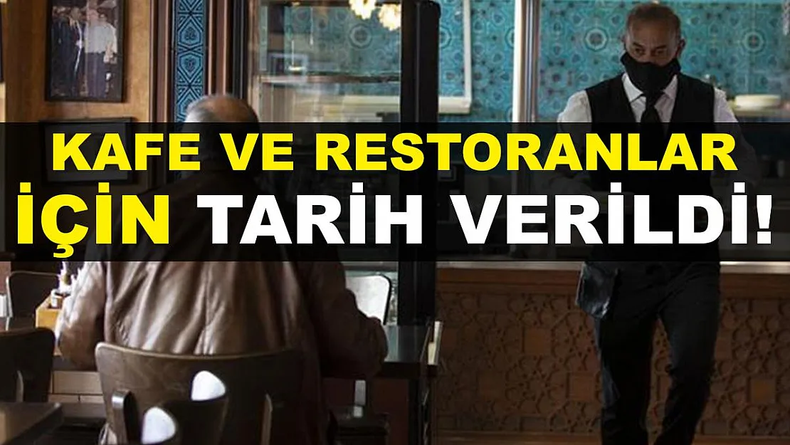 Kafe ve restoranların açılışı için tarih verildi!