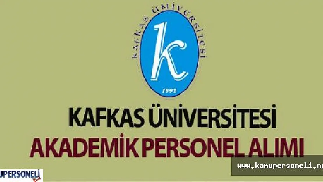 Kafkas Üniversitesi Akademik Personel Alımı