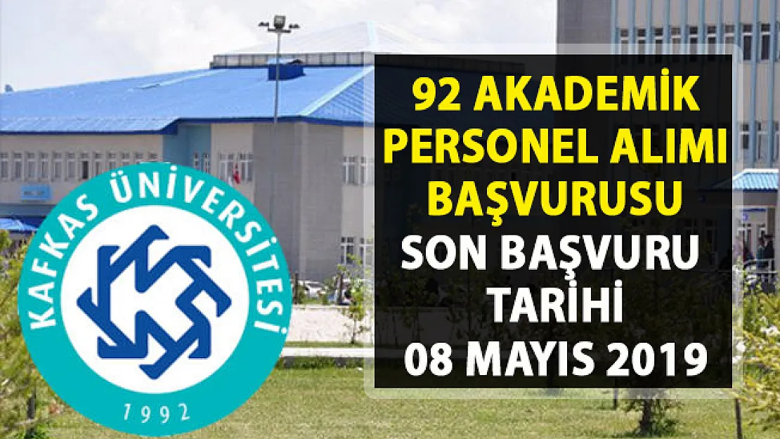 Kafkas Üniversitesi akademik personel alımı yapacak! 92 Öğretim görevlisi alımı başvurusu
