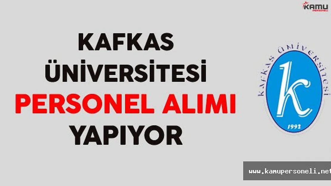 Kafkas Üniversitesi Personel Alımı Yapıyor